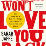 Work Wont Love You Back